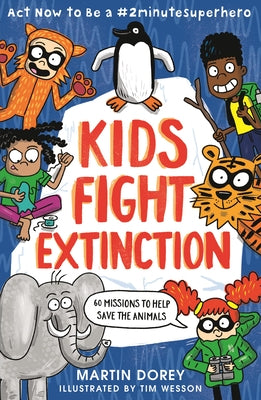 Kids Fight Extinction: ACT Now to Be a #2minutesuperhero by Dorey, Martin