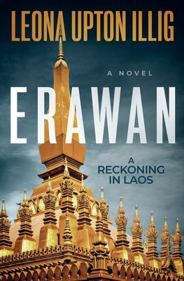 Erawan: A Reckoning in Laos by Illig, David Earl