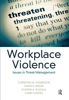 Workplace Violence: Issues in Threat Management by Holbrook, Christina M.