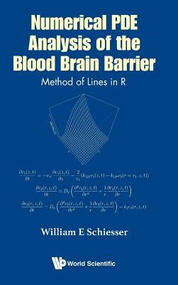 Numerical Pde Analysis of the Blood Brain Barrier: Method of Lines in R by Schiesser, William E.