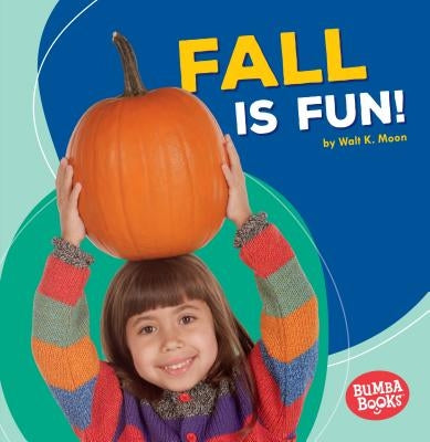 Fall Is Fun! by Moon, Walt K.