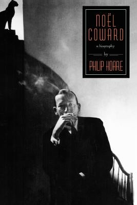 Noel Coward: A Biography by Hoare, Philip