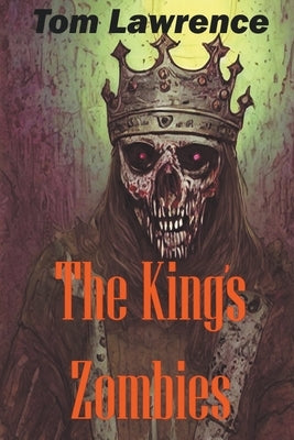 The King's Zombies by Lawrence, Tom