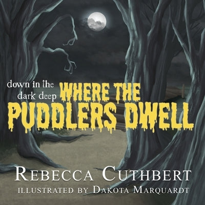 Down in the Dark Deep Where the Peddlers Dwell by Marquardt, Dakota