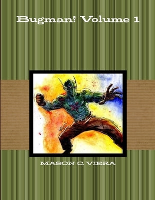 Bugman! Volume 1 by Viera, Mason