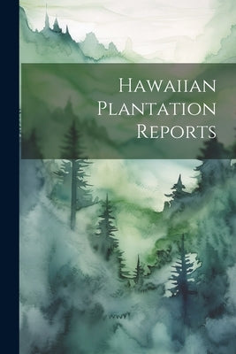 Hawaiian Plantation Reports by Anonymous