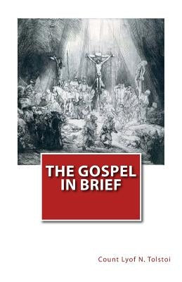 The Gospel in Brief by Tolstoi, Count Lyof N.