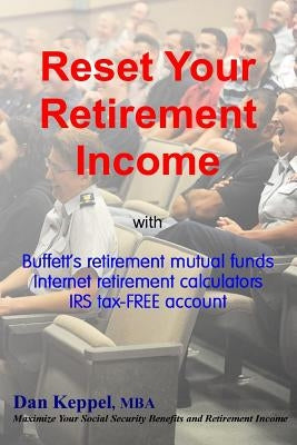 Reset Your Retirement Income: Buffett's retirement mutual funds by Keppel Mba, Dan