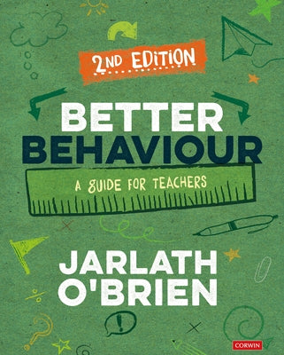 Better Behaviour: A Guide for Teachers by O′brien, Jarlath