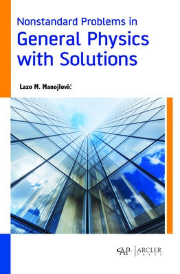 Nonstandard Problems in General Physics with Solutions by Manojlovic, Lazo M.