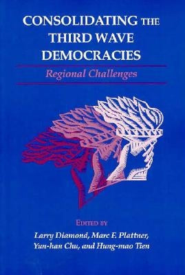 Consolidating the Third Wave Democracies: Regional Challenges by Diamond, Larry
