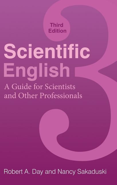 Scientific English: A Guide for Scientists and Other Professionals by Day, Robert a.