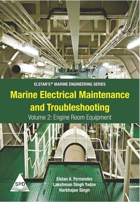 Marine Electrical Maintenance and Troubleshooting Series - Volume 2: Engine Room Equipment: (Elstan's(R) Marine Engineering Series) by Yadav, Lakshman Singh