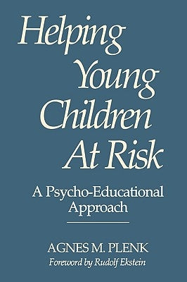 Helping Young Children at Risk: A Psycho-Educational Approach by Plenk, Agnes