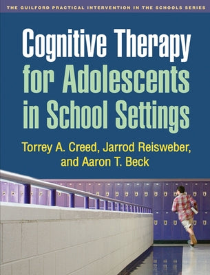 Cognitive Therapy for Adolescents in School Settings by Creed, Torrey A.