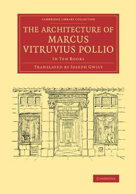 The Architecture of Marcus Vitruvius Pollio: In Ten Books by Vitruvius Pollio, Marcus