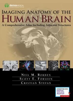 Imaging Anatomy of the Human Brain: A Comprehensive Atlas Including Adjacent Structures by Borden, Neil M.
