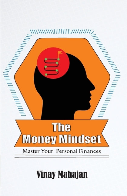 The Money Mindset: Master your Personal Finances by Mahajan, Vinay