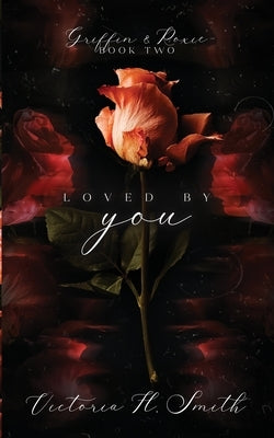Loved by You by Smith, Victoria H.