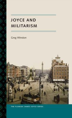 Joyce and Militarism by Winston, Greg