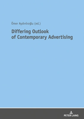 Differing Outlook of Contemporary Advertising by Aydinlioglu, Ömer