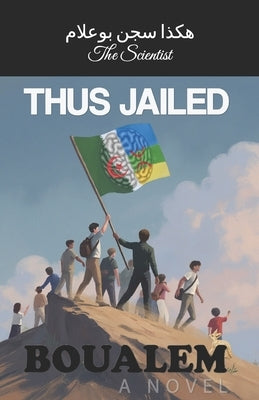 Thus Jailed Boualem by Scientist, The