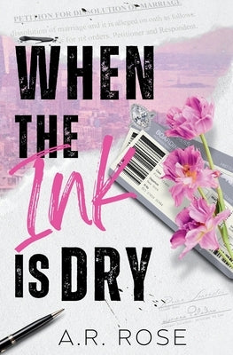 When the Ink Is Dry: Pink Edges Edition by Rose, A. R.