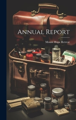 Annual Report by Mount Hope Retreat (Baltimore, MD ).