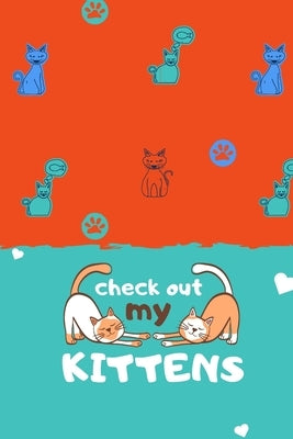 Look at my kittens: cat notebook-cat journal-i love my cat-cat lover notebook-pete the cat-cat by Rahaman, Mohammad Soyebur