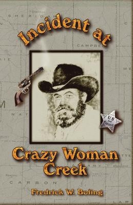 Incident at Crazy Woman Creek by Boling, Fredrick William