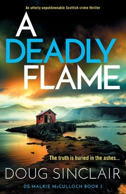 A Deadly Flame: An utterly unputdownable Scottish crime thriller by Sinclair, Doug