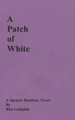 A Patch of White by Lumpkin, Rita
