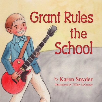 Grant Rules the School by Snyder, Karen