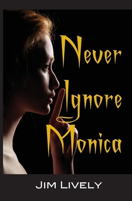 Never Ignore Monica! by Lively, Jim
