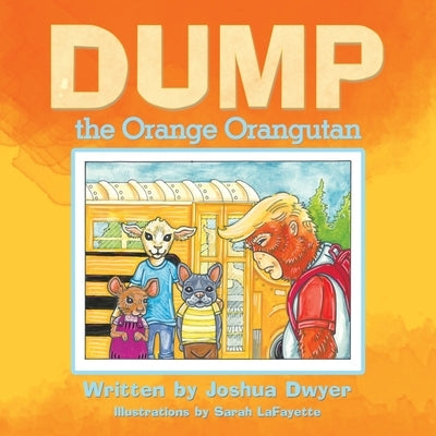 Dump the Orange Orangutan by Dwyer, Joshua