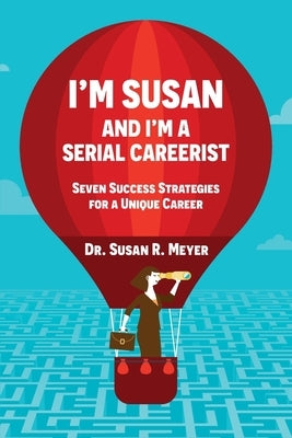 I'm Susan and I'm a Serial Careerist by Meyer, Susan R.