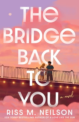 The Bridge Back to You by Neilson, Riss M.
