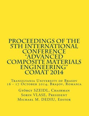 Proceedings of the 5th International Conference: Transilvania University of Brasov 16 - 17 October 2014, Brasov, Romania by Vlase, Sorin