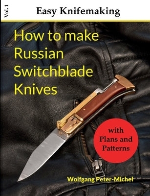 How to make Russian Switchblade Knives by Peter-Michel, Wolfgang