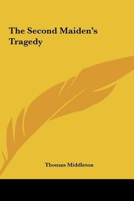 The Second Maiden's Tragedy by Middleton, Thomas