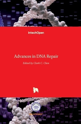 Advances in DNA Repair by Chen, Clark