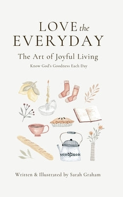Love the Everyday by Graham, Sarah