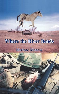 Where the River Bends by Monroy, Marlene
