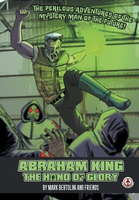 Abraham King: The Hand of Glory by Bertolini, Mark