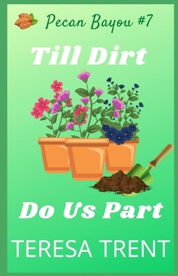 Till Dirt Do Us Part by Trent, Teresa