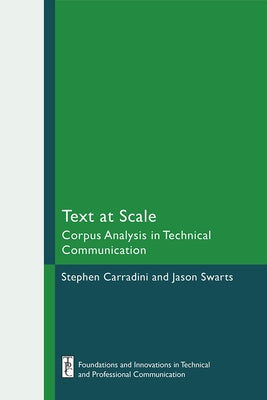 Text at Scale: Corpus Analysis in Technical Communication by Carradini, Stephen
