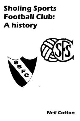 Sholing Sports Football Club: A history by Cotton, Neil
