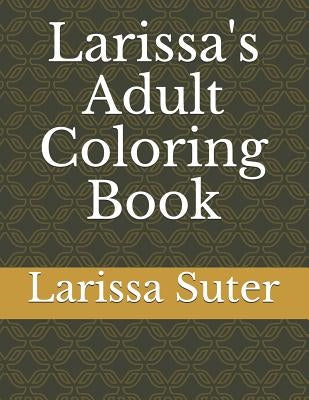 Larissa's Adult Coloring Book by Suter, Larissa