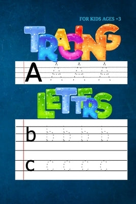 Trace Letters: Teach your child how to learn and write letters in an entertaining and easy way by Lettrers, Trace