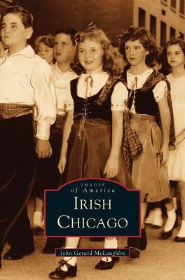 Irish Chicago by Arcadia Publishing